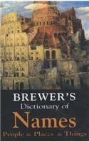 Brewer's Dictionary of Names: People and Places and Things