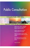Public Consultation A Complete Guide - 2020 Edition