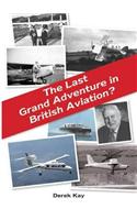 Last Grand Adventure in British Aviation?