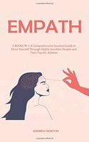 Empath: 3 BOOKS IN 1: A Comprehensive Survival Guide to Drive Yourself Through Highly Sensitive People and Their Psychic Abilities