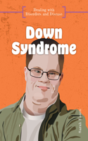 Down Syndrome: (Dealing with Disorders and Disease)