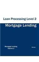 Mortgage Lending Loan Processing Level 2
