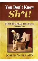 You Don't Know Sh*t!