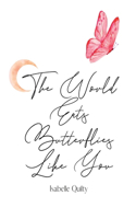 World Eats Butterflies Like You