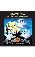 Matthew & the Grand Prize Halloween Pumpkin (Personalized Books for Children): (Personalized Books for Children)