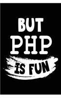 But PHP Is Fun