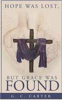 Hope Was Lost, But Grace Was Found
