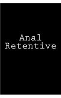 Anal Retentive