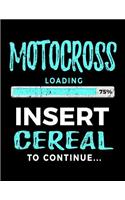 Motocross Loading 75% Insert Cereal To Continue