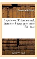 Auguste Ou l'Enfant Naturel, Drame En 3 Actes Et En Prose