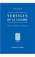 Vertiges de la Guerre: Byron, Les Philhellenes Et Le Mirage Grec