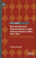 Nazi and Holocaust Representations in Anglo-American Popular Culture, 1945-2020