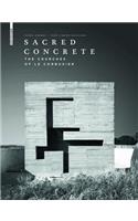 Sacred Concrete: The Churches of Le Corbusier