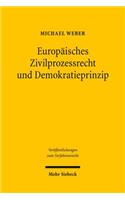 Europaisches Zivilprozessrecht und Demokratieprinzip: Internationale Zustandigkeit Und Gegenseitige Anerkennung Im Gerichtssystem Der Europaischen Union Und Der USA