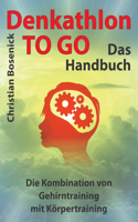 Denkathlon(R) TO GO - Das Handbuch: Die Kombination von Gehirntraining mit Körpertraining