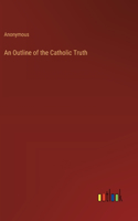 An Outline of the Catholic Truth