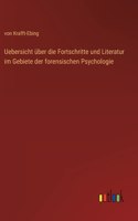 Uebersicht über die Fortschritte und Literatur im Gebiete der forensischen Psychologie