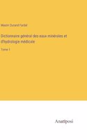 Dictionnaire général des eaux minérales et d'hydrologie médicale