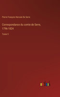 Correspondance du comte de Serre, 1796-1824