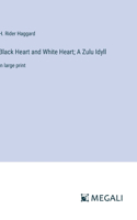 Black Heart and White Heart; A Zulu Idyll