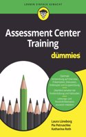 Assessment Center Training für Dummies: (Für Dummies)