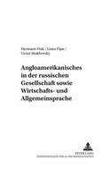 Angloamerikanisches in Der Russischen Gesellschaft Sowie Wirtschafts- Und Allgemeinsprache