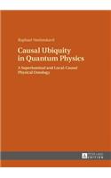 Causal Ubiquity in Quantum Physics