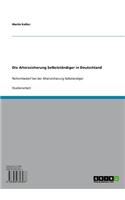Die Alterssicherung Selbststandiger in Deutschland: Reformbedarf Bei Der Alterssicherung Selbstandiger