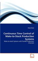Continuous Time Control of Make-to-Stock Production Systems