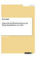 Lehren für die Weltwirtschaft aus der Weltwirtschaftskrise von 1929