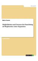 Möglichkeiten und Grenzen des Franchising als Wegbereiter einer Expansion