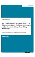 Verleihung der Herzog Berthold I. von Kärnten entzogenen Grafschaft im Breisgau an das Bistum Straßburg durch König Heinrich IV.