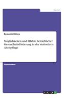 Möglichkeiten und Effekte betrieblicher Gesundheitsförderung in der stationären Altenpflege