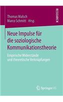 Neue Impulse Für Die Soziologische Kommunikationstheorie: Empirische Widerstände Und Theoretische Verknüpfungen