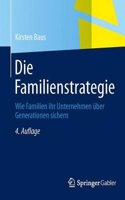 Die Familienstrategie: Wie Familien Ihr Unternehmen Uber Generationen Sichern