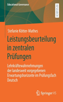 Leistungsbeurteilung in Zentralen Prüfungen: Lehrkräftewahrnehmungen Der Landesweit Vorgegebenen Erwartungshorizonte Im Prüfungsfach Deutsch