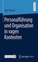 Personalführung Und Organisation in Vagen Kontexten