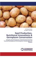 Seed Production, Nutritional Innovations & Germplasm Conservation