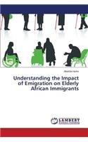 Understanding the Impact of Emigration on Elderly African Immigrants: (English)