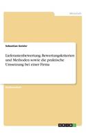 Lieferantenbewertung. Bewertungskriterien und Methoden sowie die praktische Umsetzung bei einer Firma