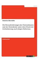 Herausforderungen des Nationalstaates und der Demokratie unter dem Druck der Globalisierung nach Jürgen Habermas