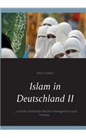 Islam in Deutschland II: ....und die Islamische Massen Immigration nach Europa.(German)