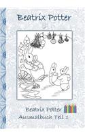 Beatrix Potter Ausmalbuch Teil 1 ( Peter Hase ): Malbuch, ausmalen, kolorieren, Original, Buntstifte, Filzer, Bleistift, Auqarell, Klassiker, Schulkinder, Vorschule, 1. 2. 3. 4. Klasse, Grundschule