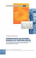 Auswirkungen des Internet-Handels auf Shopping-Center: Eine empirische Analyse zu den Auswirkungen auf die Gestaltung und das Management von Shopping-Centern