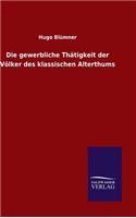 Die gewerbliche Thätigkeit der Völker des klassischen Alterthums