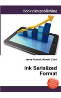 Ink Serialized Format