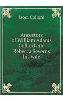 Ancestors of William Adams Collord and Rebecca Severns His Wife