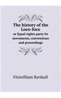 The history of the Loco-foco or Equal rights party its movements, conventions and proceedings