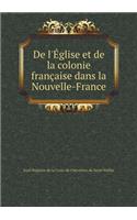 de l'Église Et de la Colonie Française Dans La Nouvelle-France