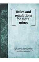 Rules and Regulations for Metal Mines